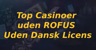 Casino Bonus Uden Rofus Alt du behøver at vide