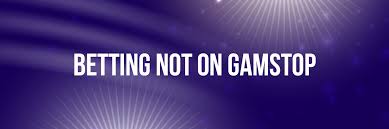 Exploring Bookmakers Not on GamStop Your Guide to Online Betting Freedom