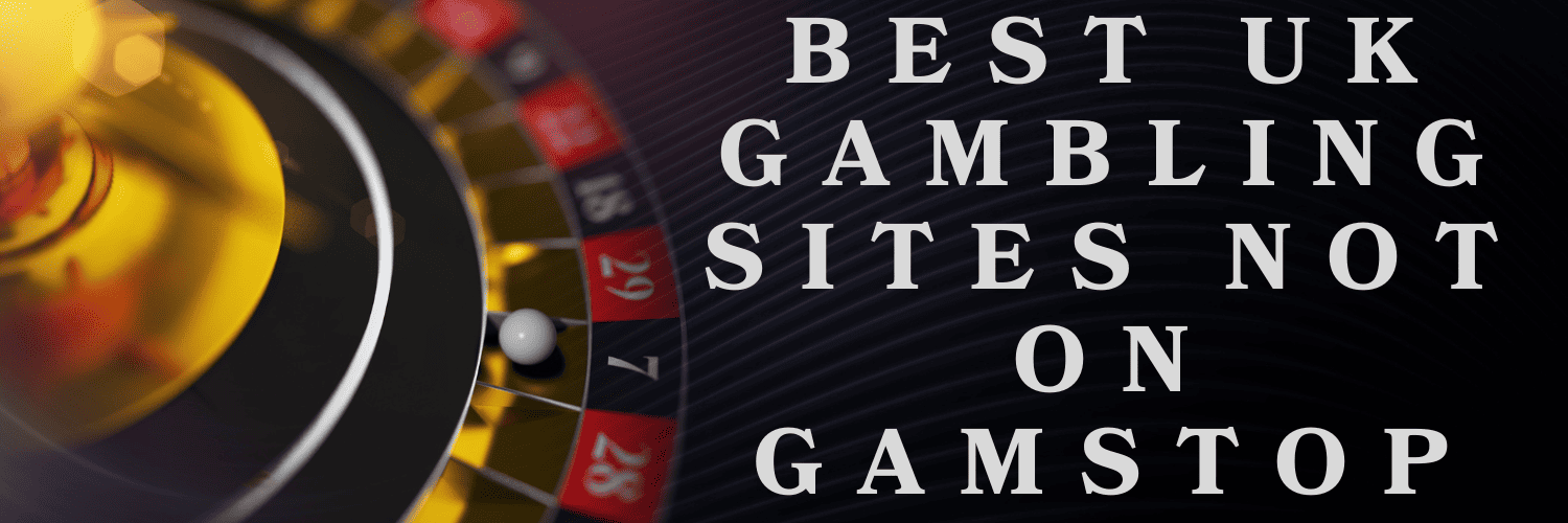 Casino Sites Not on Gamstop The Ultimate Guide